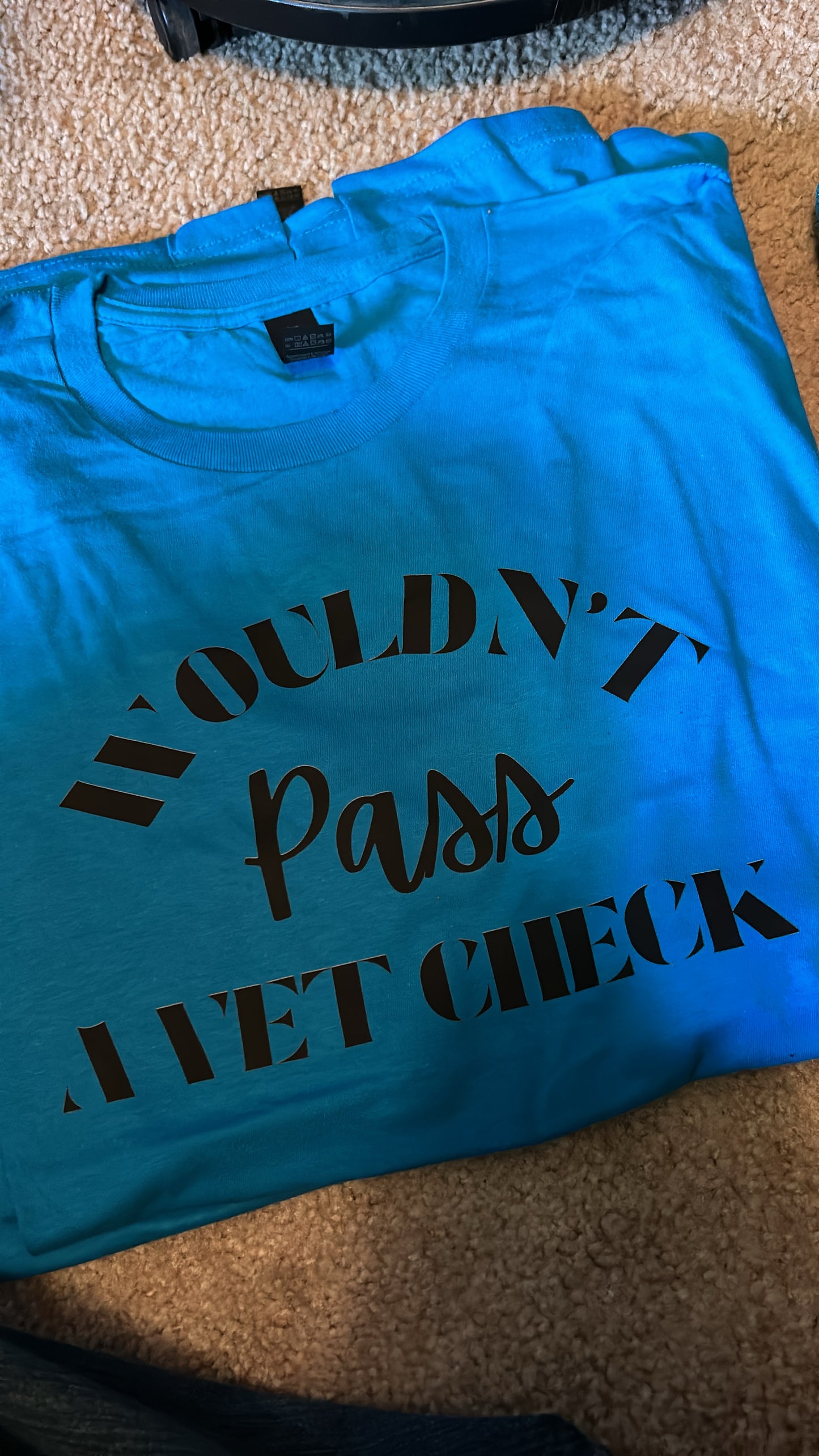 Wouldn’t Pass a Vet Check Tshirt