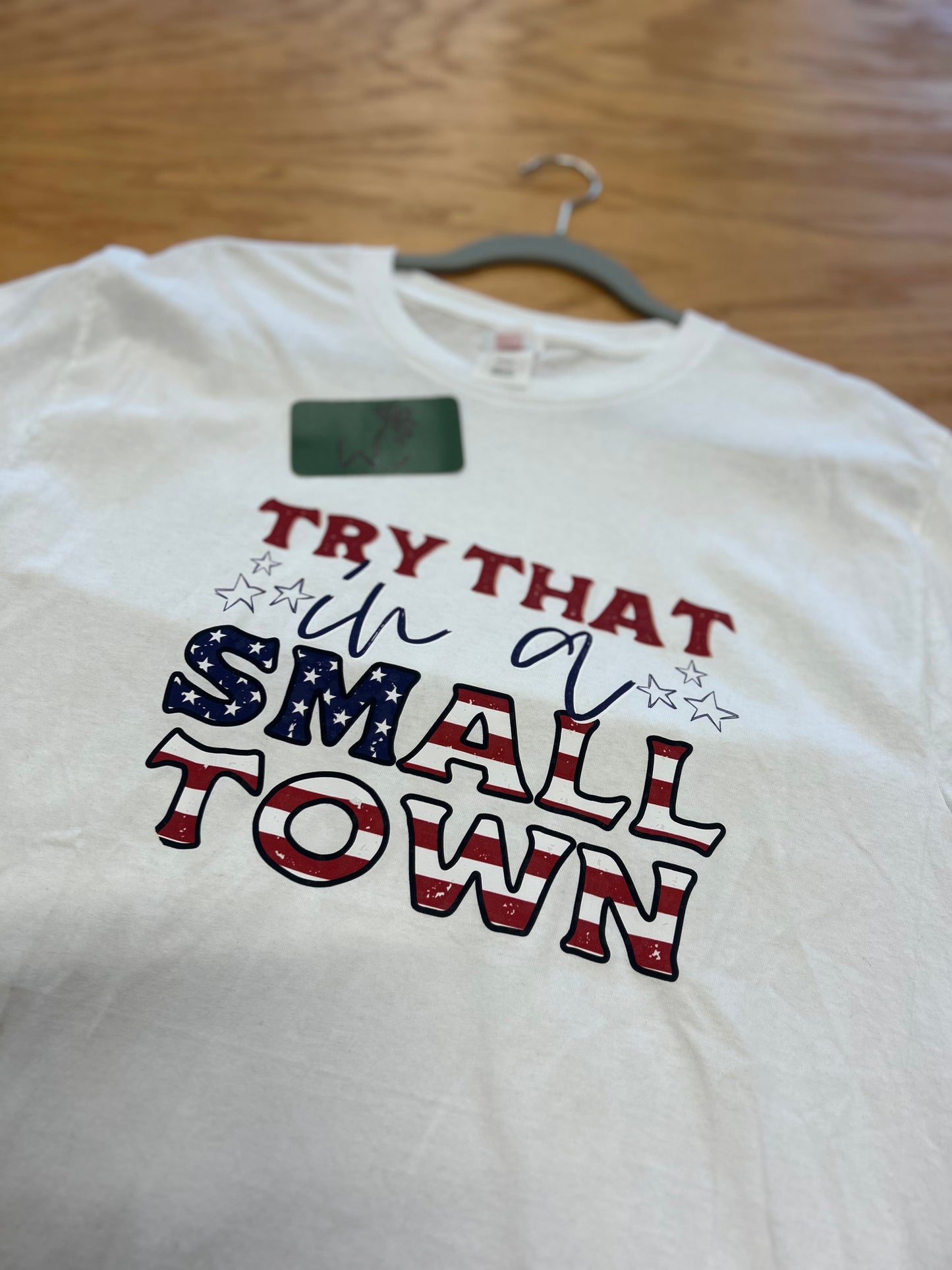 MEDIUM-Try that in a small town tee