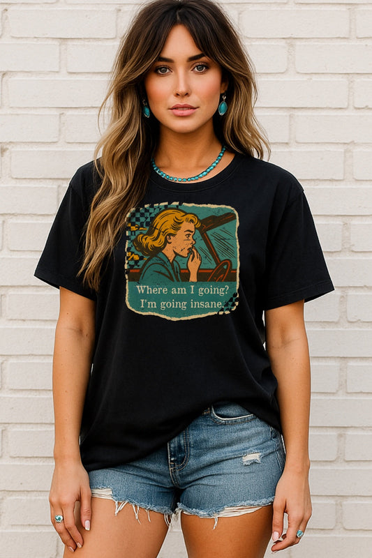 Where Am I Going I’m Going Insane Retro Comic Shirt – Graphic Tee, Long Sleeve & Crewneck.