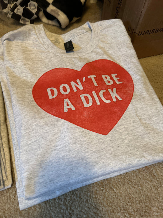 Don't Be A Dick Tee