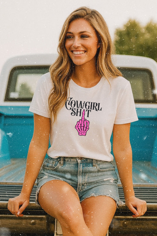 Cowgirl Sh*t Shirt – Graphic Tee, Long Sleeve & Crewneck.