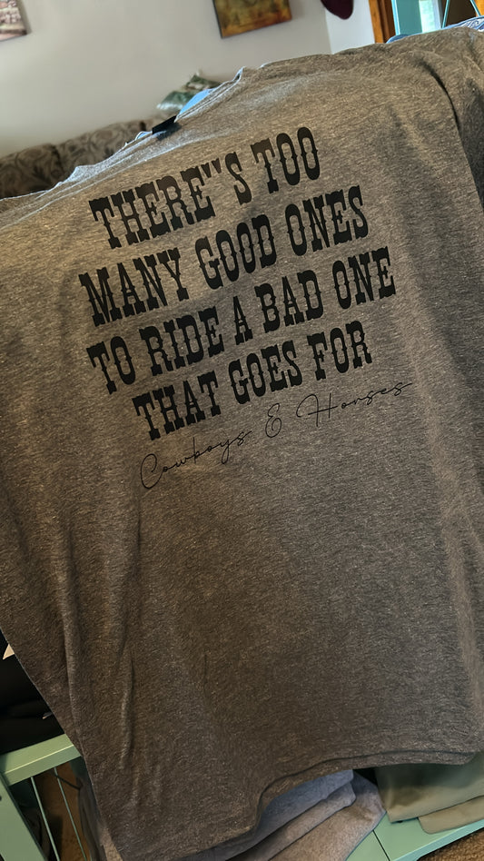 Too Many Good Ones Tshirt