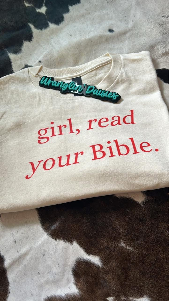 Girl, read your Bible tee