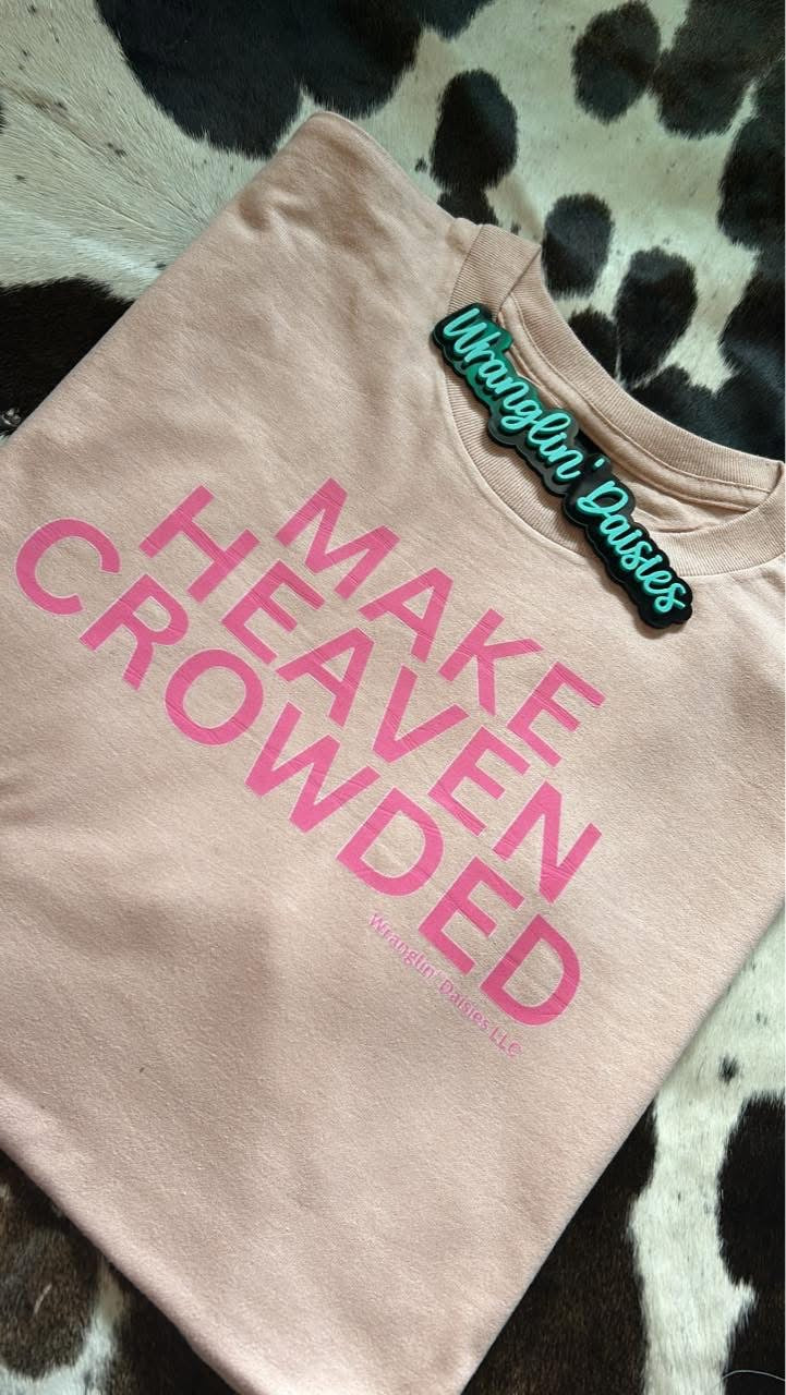 Make Heaven Crowded Tee